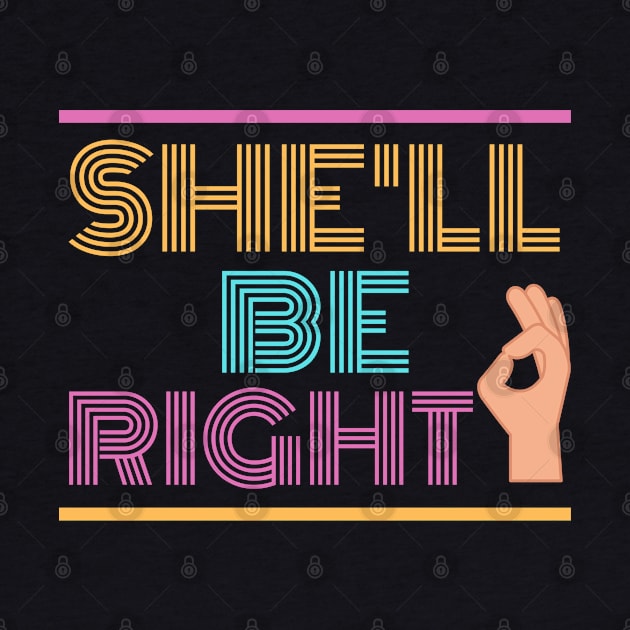 She'll Be Right | Australian Slang by Merch4Days